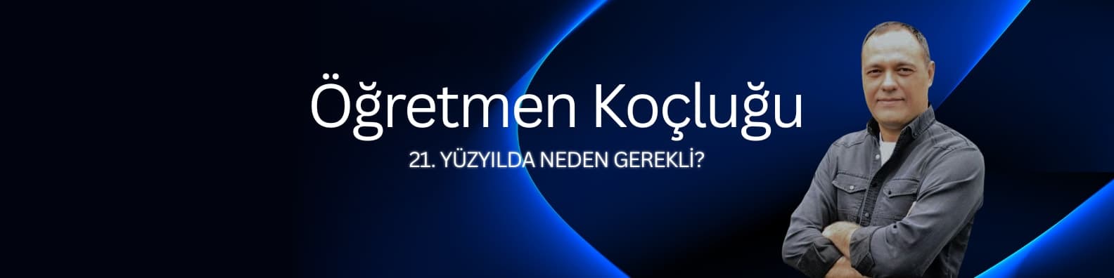 Öğretmen Koçluğu: 21. Yüzyılda Neden Gerekli?
